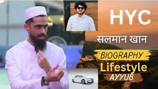 Salman Khan Hyc Ki Biography, Syed Ayub Hyc Ki Life Story