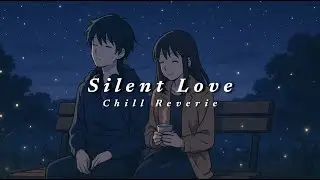 Silent Love 💗 | Emotional Ambient Chill for Unspoken Feelings