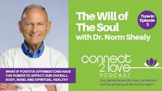Positive Affirmations and The Will of The Soul  - Episode 3