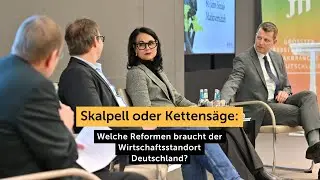Skalpell oder Kettens&auml;ge: Welche Reformen braucht der Wirtschaftsstandort Deutschland?