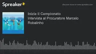 Intervista al Procuratore Marcelo Robalinho