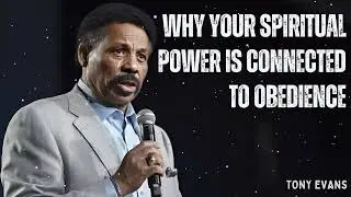 Why Your Spiritual Power Is Connected to Obedience - Tony Evans Message