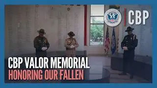 Remembering Our Fallen Heroes - CBP's New Valor Memorial | CBP