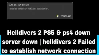 Helldivers 2 PS5 & ps4 down server down | helldivers 2 Failed to establish network connection
