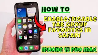 iPhone 15 Pro Max: как включить/отключить избранное группы вкладок в Safari