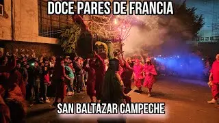 DOCE PARES DE FRANCIA ASI SE VIVE LA FIESTA EN SAN BALTAZAR CAMPECHE Y SUS  DIABLOS