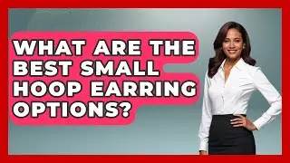 What Are The Best Small Hoop Earring Options? - Jewelry Market Spotlight
