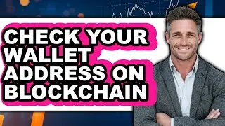 How To Check Your Wallet Address On Blockchain - Easy Guide