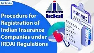 Procedure for Registration of Indian Insurance Companies under IRDAI Regulations | Enterslice