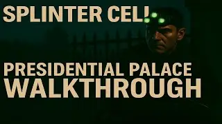 Splinter Cell (2002) Walkthrough &ndash; Presidential Palace | Full Stealth | No Alarms | Minimal Force