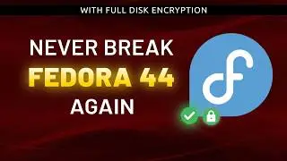 Install Fedora 44 This Way With Full Disk Encryption and Never Break It Again