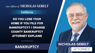 Do You Lose Your Home If You File For Bankruptcy? | Orange County Bankruptcy Attorney Explains