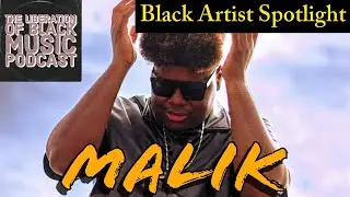 Black Artist Spotlight: Malik (VISUAL) 🎵