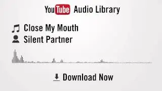 Close My Mouth - Silent Partner (YouTube Royalty-free Music Download)