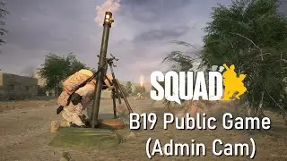 Squad B19 Public Game (Admin Cam)