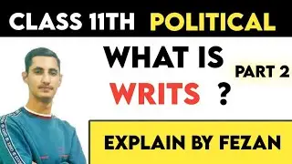 Class 11 - Political science Topic What are writs -part 2 - explained by Fezan nassar