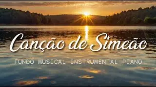 Fundo musical Canção de Simeão | Instrumental Piano | Oração | Devocional