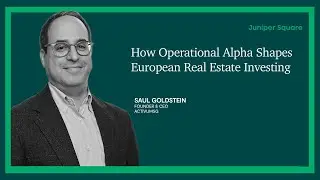 How Operational Alpha Shapes European Real Estate Investing - Saul Goldstein - Founder of ActivumSG