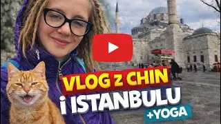 Chiny & Stambuł | podróż slow, joga i codzienne życie 🌏🧘‍♀️