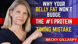 Why Your Belly Fat Won&rsquo;t Budge &mdash; The #1 Protein Timing Mistake You&rsquo;re Making | Dr Becky Gillaspy
