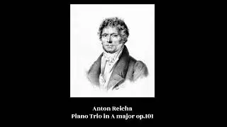 Anton Reicha - Piano Trio in A major op.101