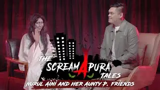 The ScreamApura Tales EP6 | Nurul Aini and her Aunty P. friends