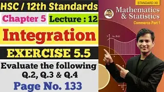 Math's 1 | Chapter 5 | Integration | Exercise 5.5 | Page.133 | Lecture 12 | Class 12th |
