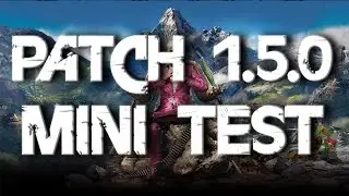 Far Cry 4 Мини ТЕСТ Патч | Patch 1.5.0