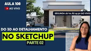 Como fazer projeto no SketchUp: do 3D ao detalhamento (Parte 2)