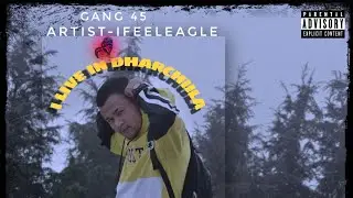 ifeeleagle- I live in Dharchula ! (prod by . @YoungCharsi ) GANG 45 OFFICIAL MUSIC VIDEO !