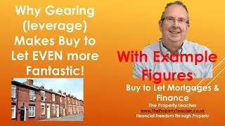 Why Gearing Makes Buy to Let Even More Fantastic AND with example figures