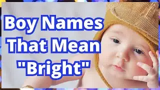 Boy Names That Mean Bright | Boy Names Meaning Bright | Bright Names