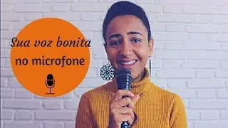 Como deixar a voz bonita no microfone?