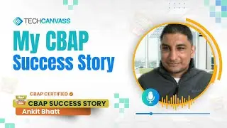 Business Analyst Ankit Bhatt&rsquo;s CBAP Success Story | Techcanvass reviews | 2025 | Canada