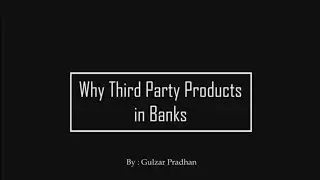 Why Third Party Products in Banks?