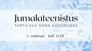 Tartu Elu Sõna Kogudus / Eino Lilleleht / 01.02.2026