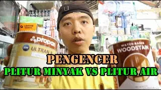 Plitur dengan pengencer air vs pengencer minyak Thinner merk Propan atau Mowilex