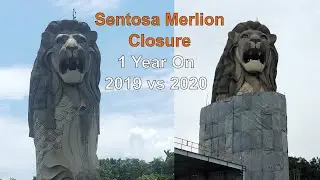 Sentosa Merlion Closure - 1 Year On