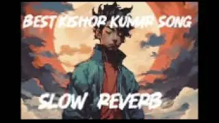 Kishore Kumar Best Song | Best Kishor Kumar Song | Slow Reverb Song | @Dilselofi