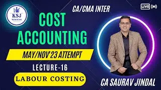 L-16 Costing CA/CMA Inter | CA Saurav Jindal | KSJ Teaching | Labour Costing-05