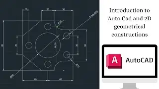 Introduction to AutoCad ,and 2D Geometical Constructions