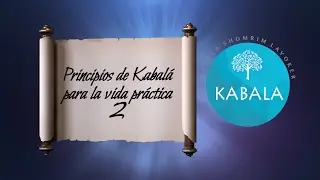 Kabala Shomrim Laboker - Principios de Kabala para la vida pr&aacute;ctica . Parte 2