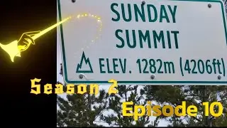 Season 2 Episode 10, Leaving Sunshine Valley to East Gate BC