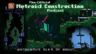 Metroid Construction Podcast #7 (Tired People Talking Game Design)