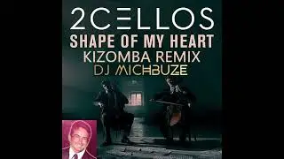 2Cellos - Shape Of My Heart (Sting Cover) (Remix Kizomba by DJ Michbuze x Fred A's Beat)