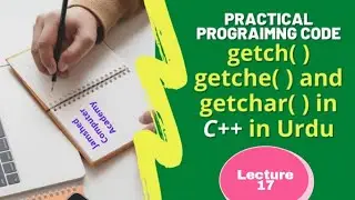 practical explanation of getch( ),getche( ) and getchar( ) in C++ in Urdu lecture # 2 /2