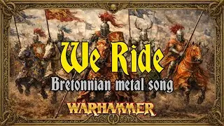 'We Ride' - a Bretonnian metal fan song inspired by Warhammer Fantasy / The Old World