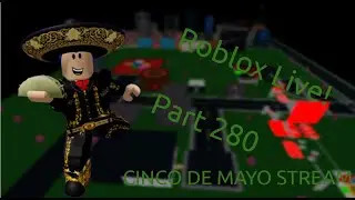 STTTF28's CINCO DE MAYO STREAM (Roblox Live! (Part 280))