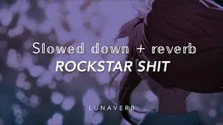 ROCKSTAR SHIT (slowed + reverb) B L I N D . S E E  X B R Y O Z A