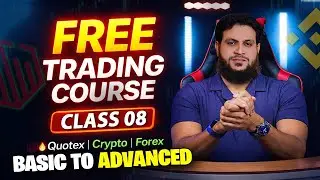 Class 08 | 100% FREE Trading Course | Quotex, Crypto & Forex Mastery